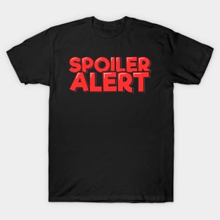 Spoiler Alert T-Shirt